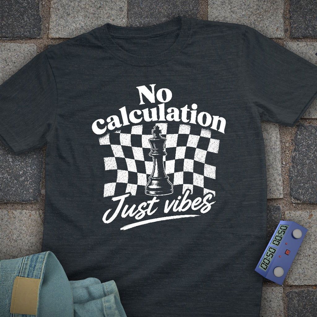 No Calculation Just Vibes T-Shirt