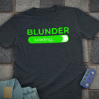 Blunder Loading T-Shirt