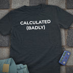 Badly Calculated T-Shirt