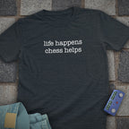 Life Happens Chess T-Shirt
