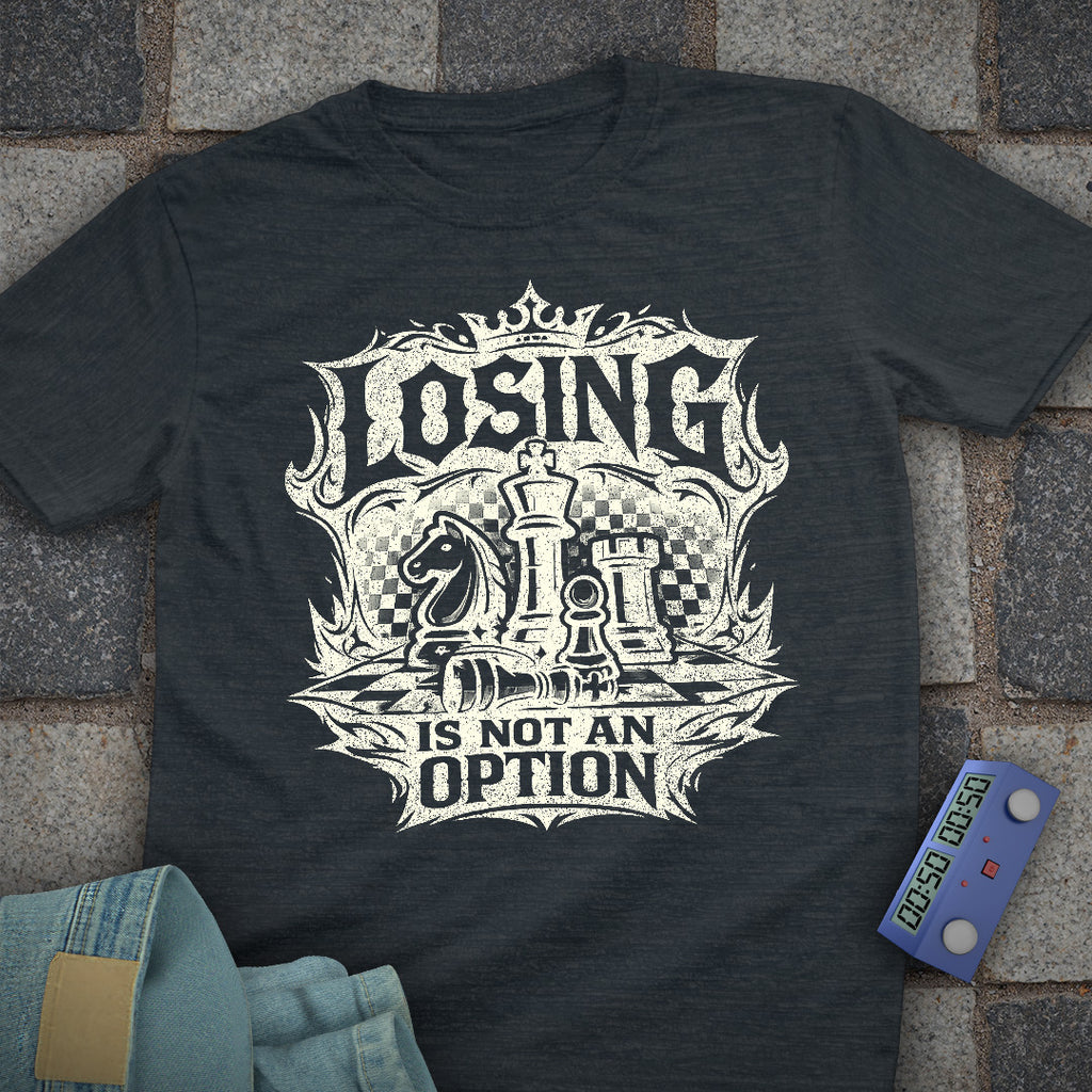 Losing not an Option T-Shirt