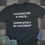 Sacrificed by Accident T-Shirt