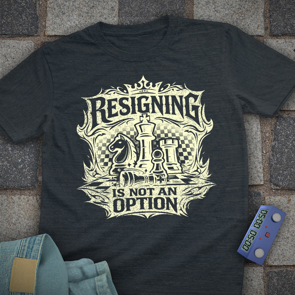 Resigning not an Option T-Shirt
