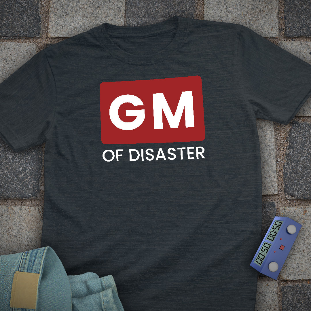 GM of Disaster T-Shirt