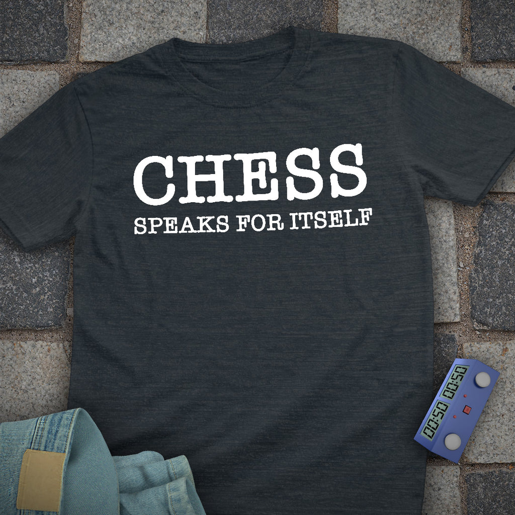 Chess Speaks for Itself T-Shirt