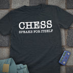 Chess Speaks for Itself T-Shirt