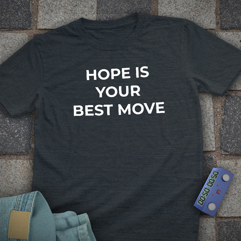 Hope is your Best Move T-Shirt
