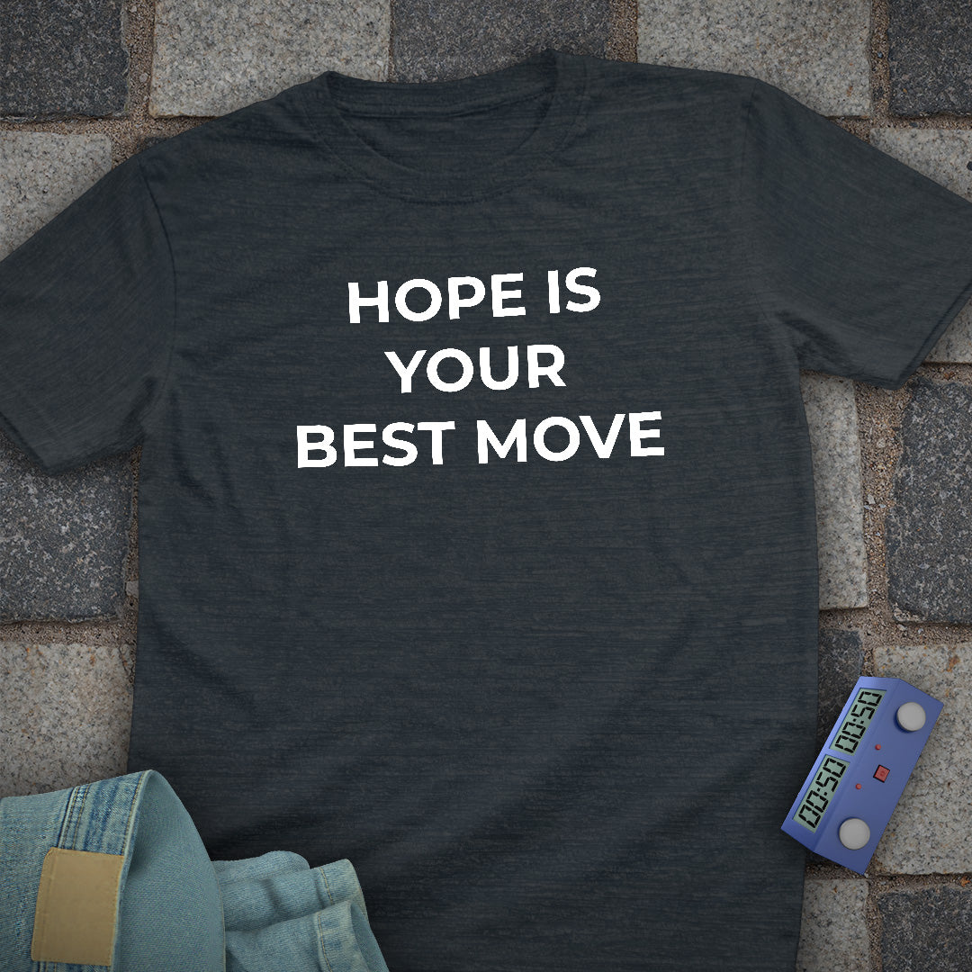 Hope is your Best Move T-Shirt