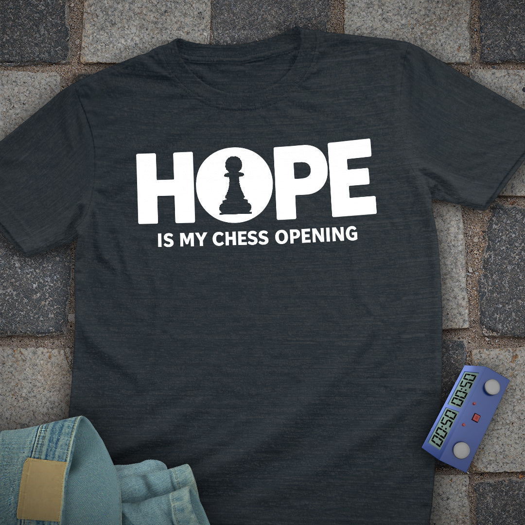 Hope is my Chess Opening T-Shirt