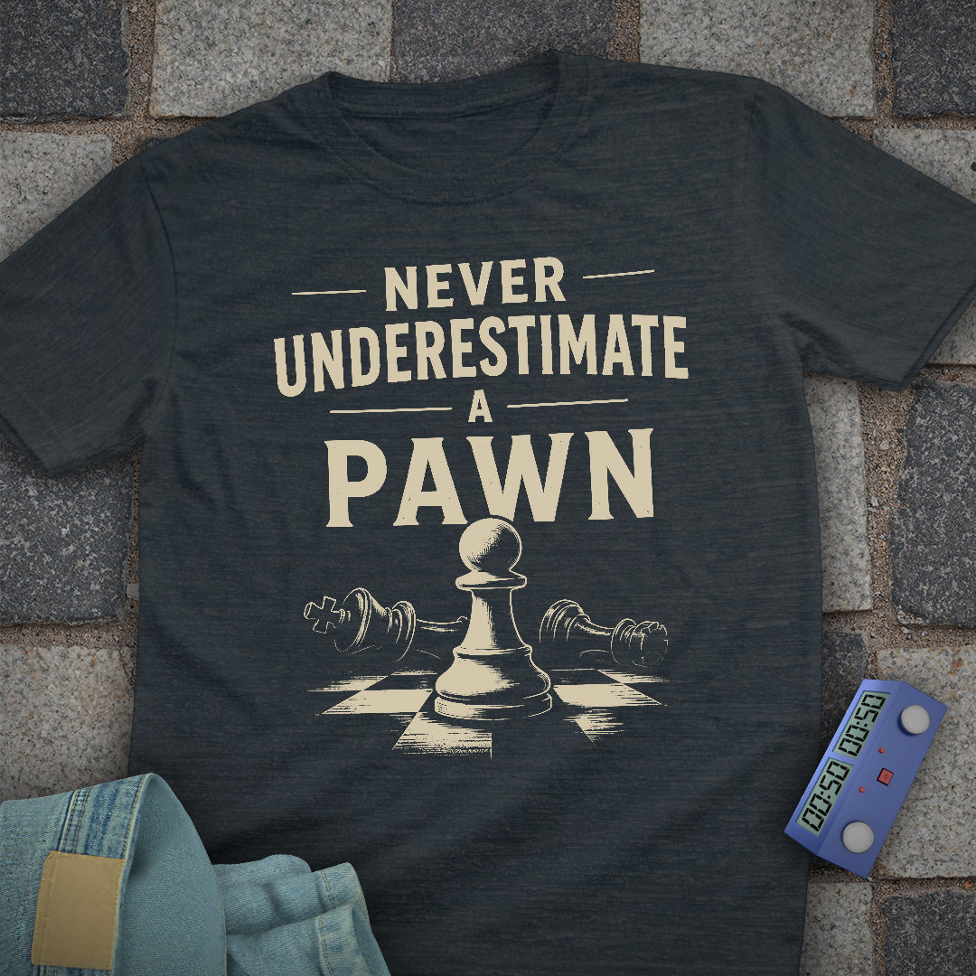 Underestimate Pawn T-Shirt
