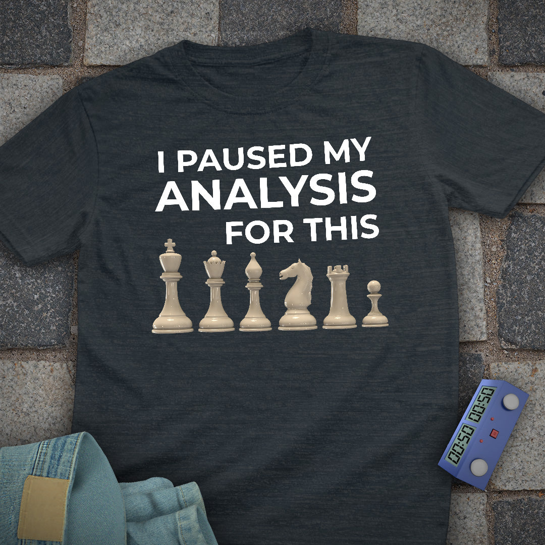 Paused My Analysis Chess T-Shirt