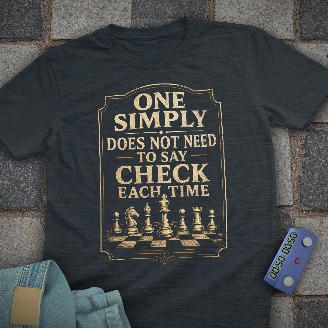 No Need to Say Check T-Shirt