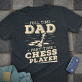 Full Time Chess Dad T-Shirt