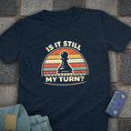 Still My Turn Chess T-Shirt