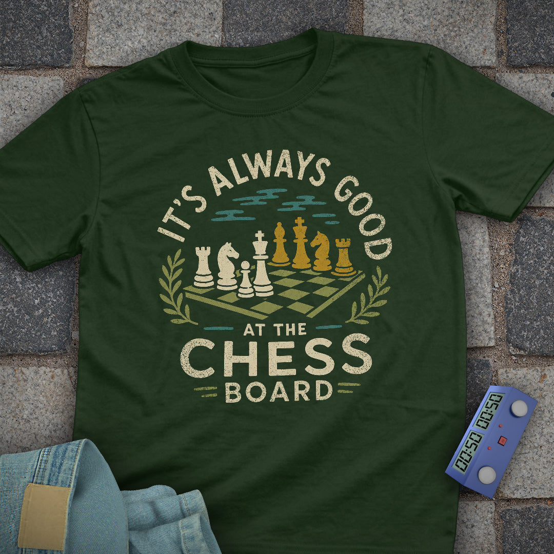 It's Always Good Chess T-Shirt