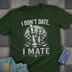 I Don't Date, I Mate T-Shirt