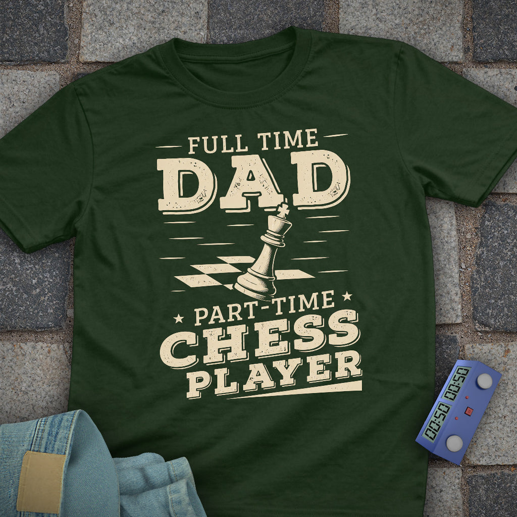 Full Time Chess Dad T-Shirt