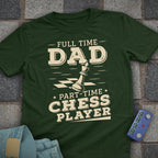 Full Time Chess Dad T-Shirt