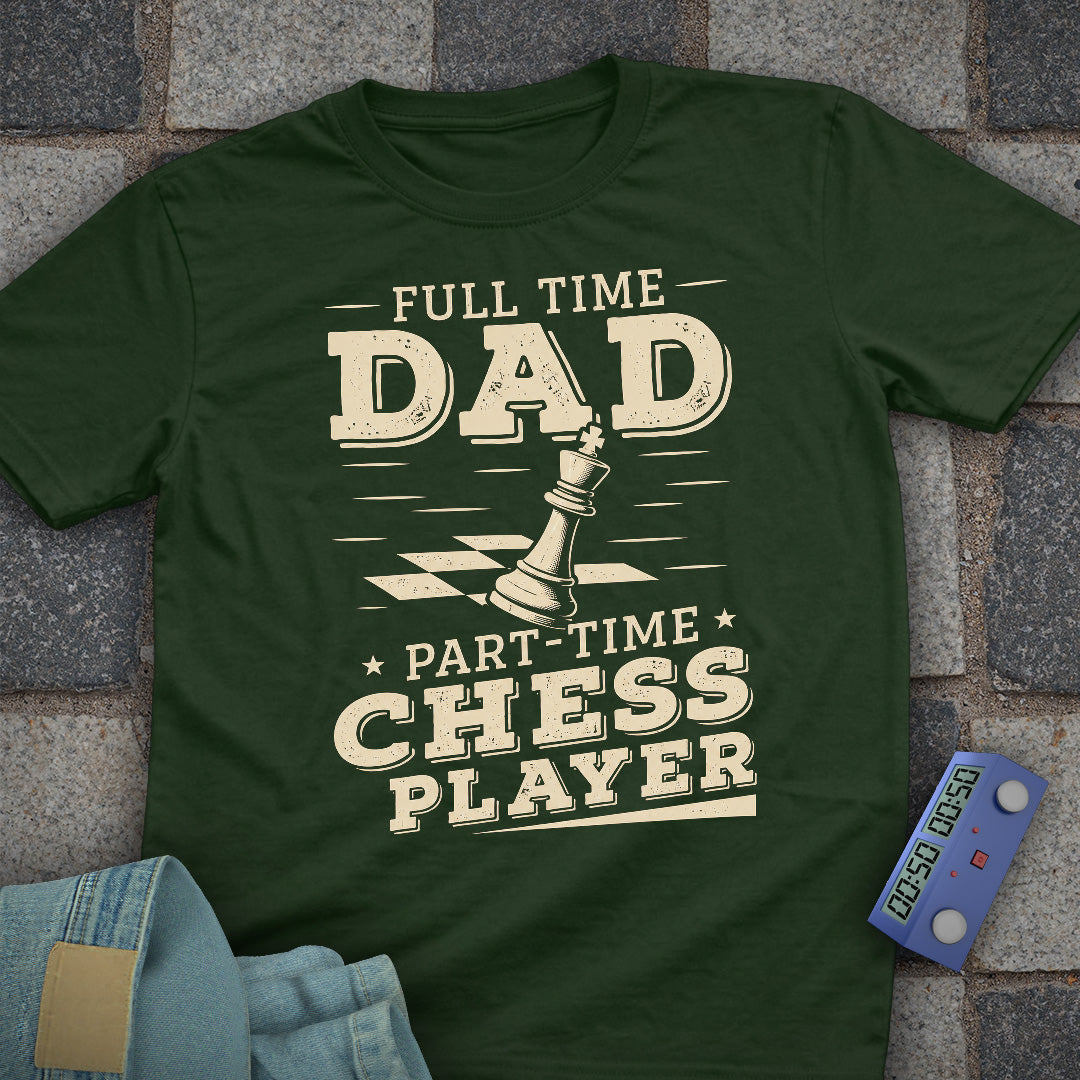 Full Time Chess Dad T-Shirt