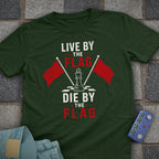 Die by the Flag T-Shirt