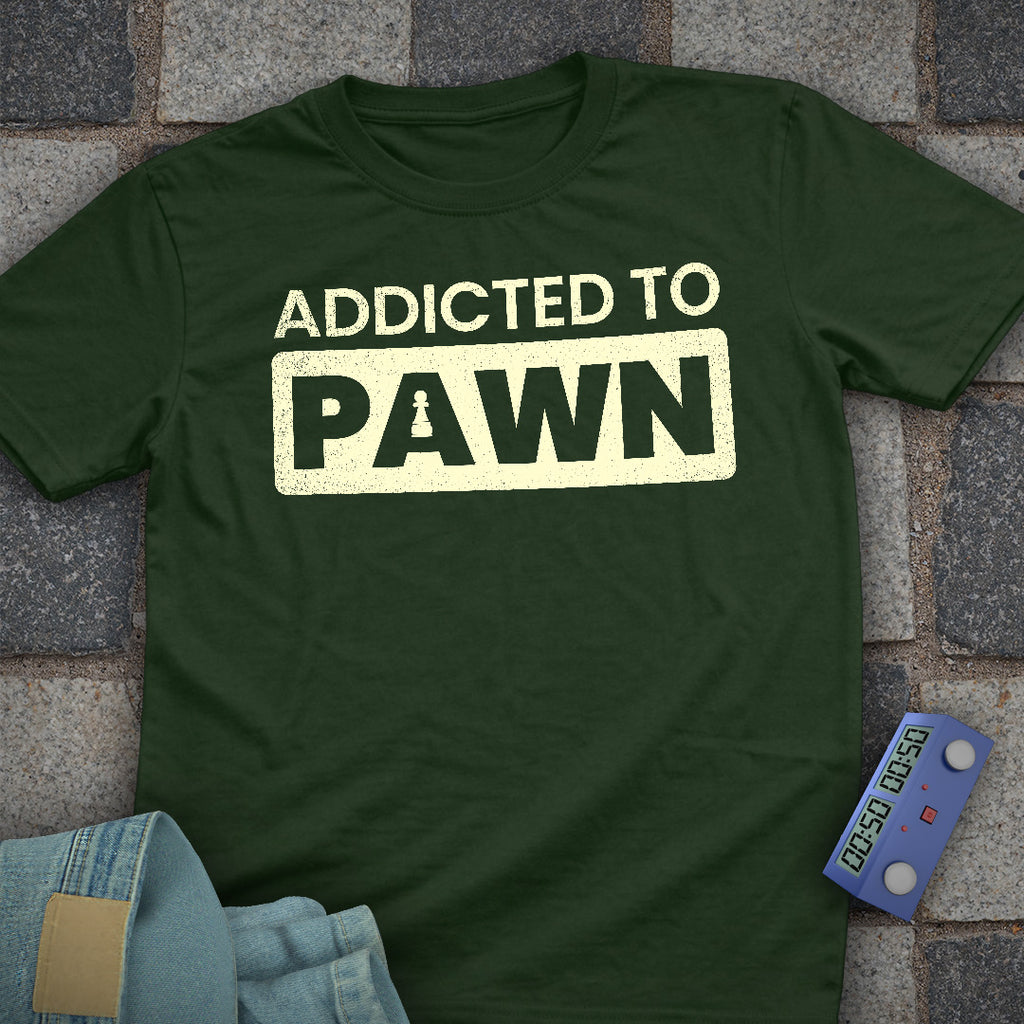 Addicted to Pawn T-Shirt
