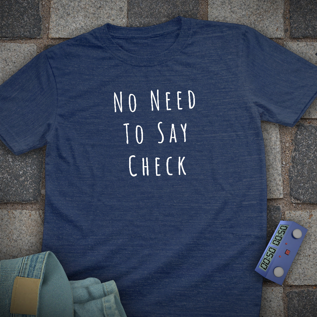 No Need Check Chess T-Shirt