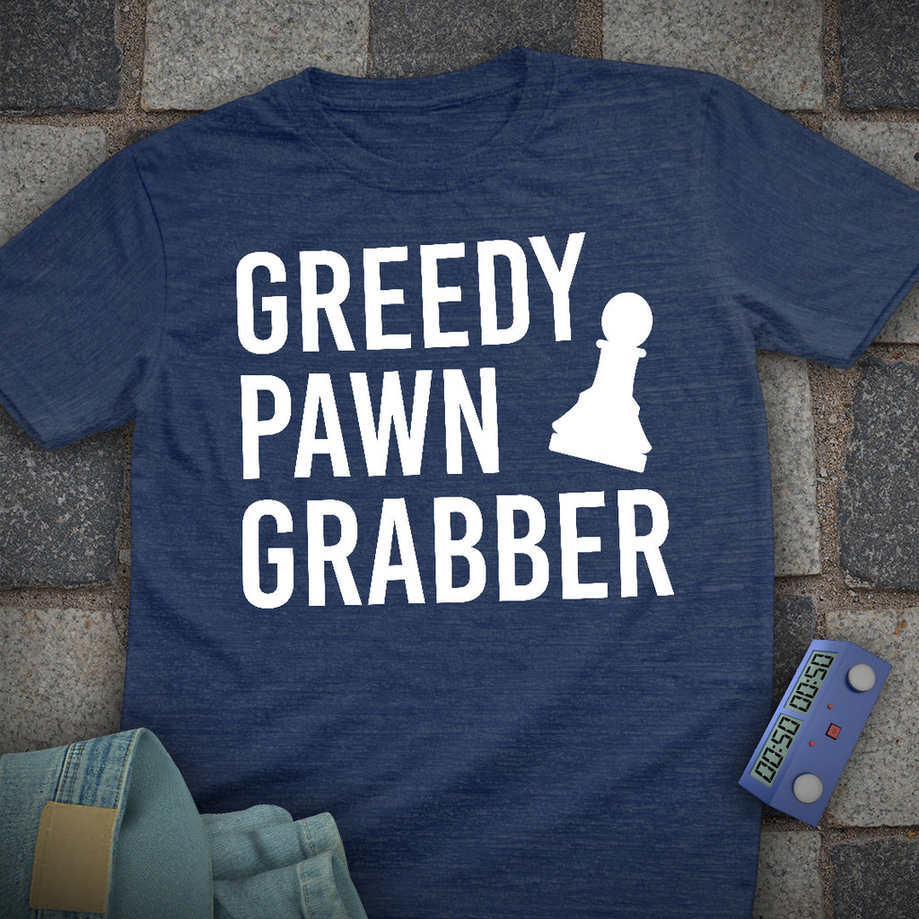 Greedy Pawn Grabber Chess T-Shirt