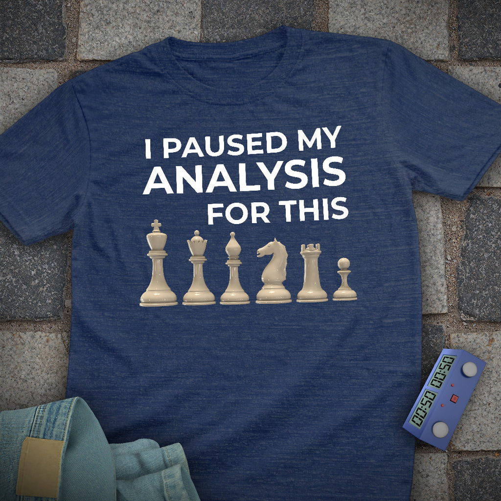Paused My Analysis Chess T-Shirt