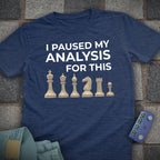 Paused My Analysis Chess T-Shirt
