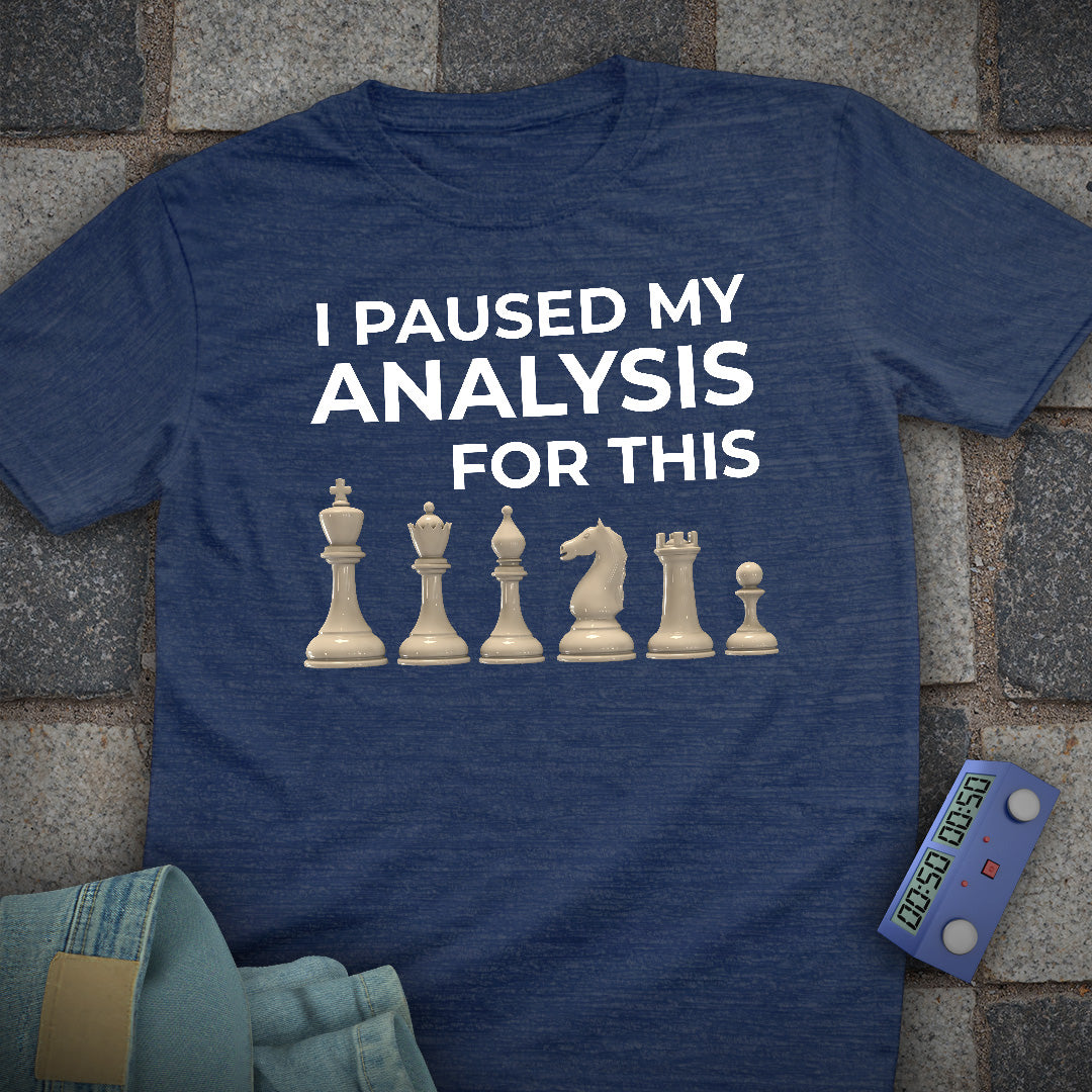 Paused My Analysis Chess T-Shirt