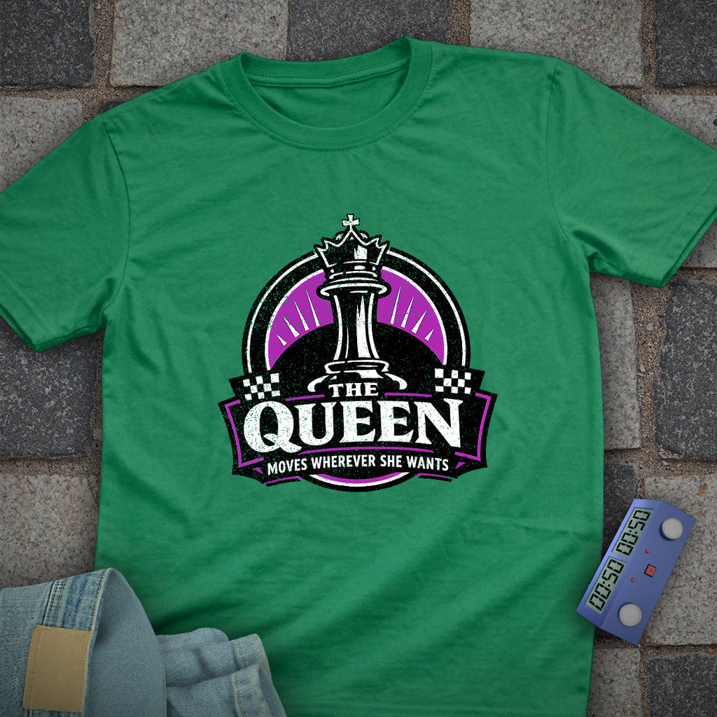 Queen Moves Where Ever T-Shirt