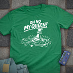 Oh No My Queen T-Shirt
