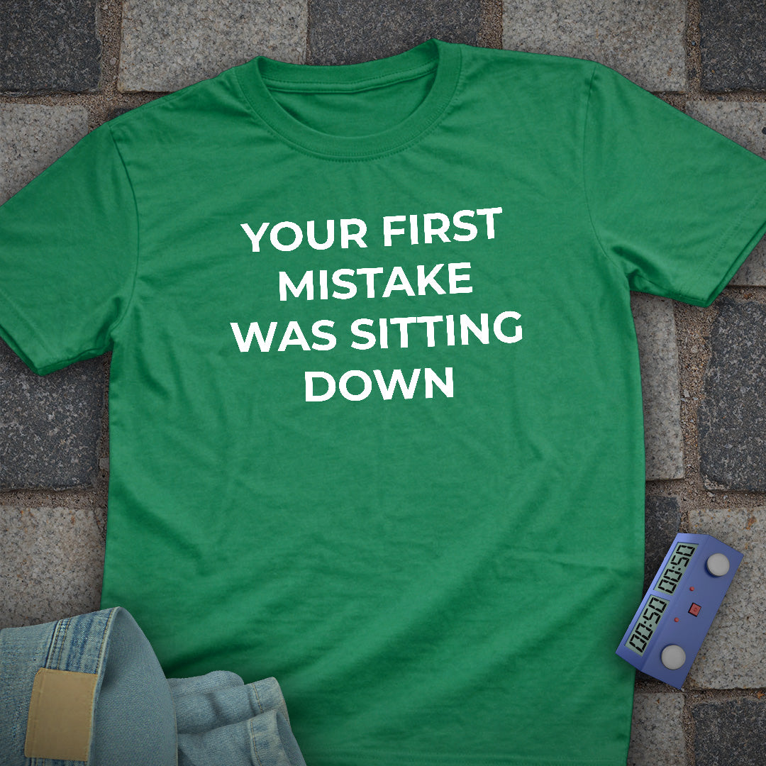 Your First Mistake T-Shirt