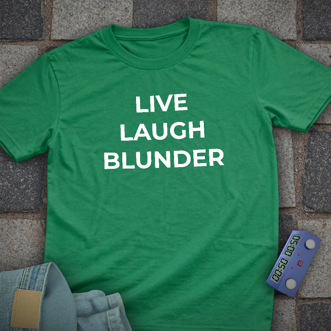 Live Laugh Blunder T-Shirt
