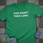 This Wont take Long T-Shirt
