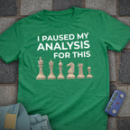 Paused My Analysis Chess T-Shirt