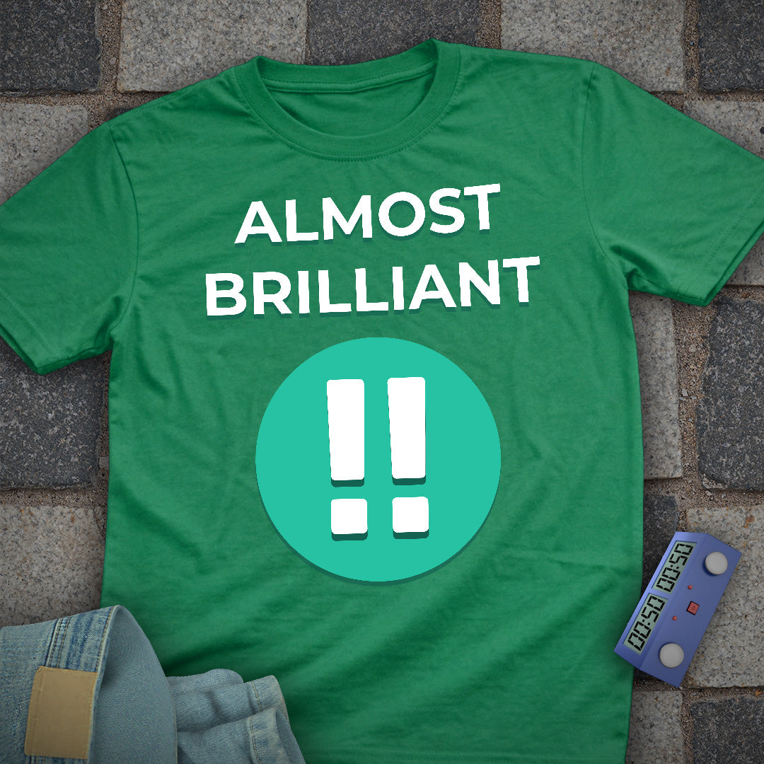Almost Brilliant T-Shirt
