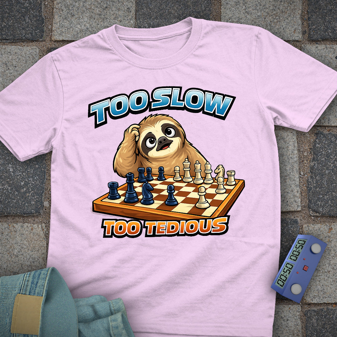 Too Slow, too Tedious Chess T-Shirt