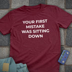 Your First Mistake T-Shirt