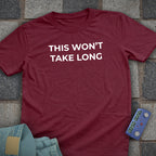 This Wont take Long T-Shirt