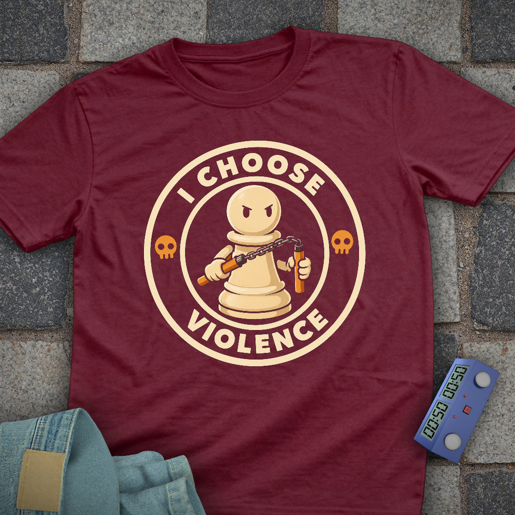 I Choose Violence Pawn T-Shirt