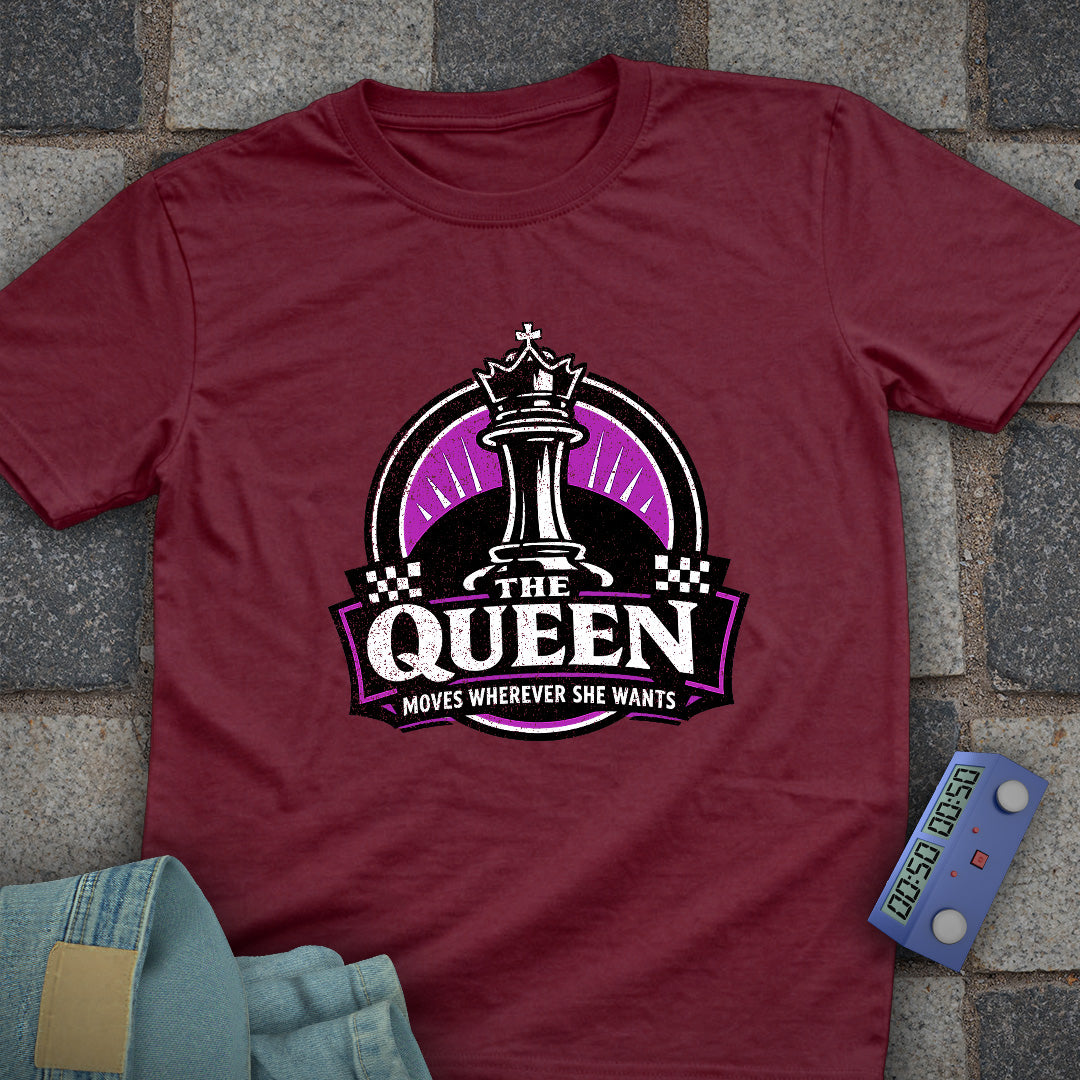 Queen Moves Where Ever T-Shirt