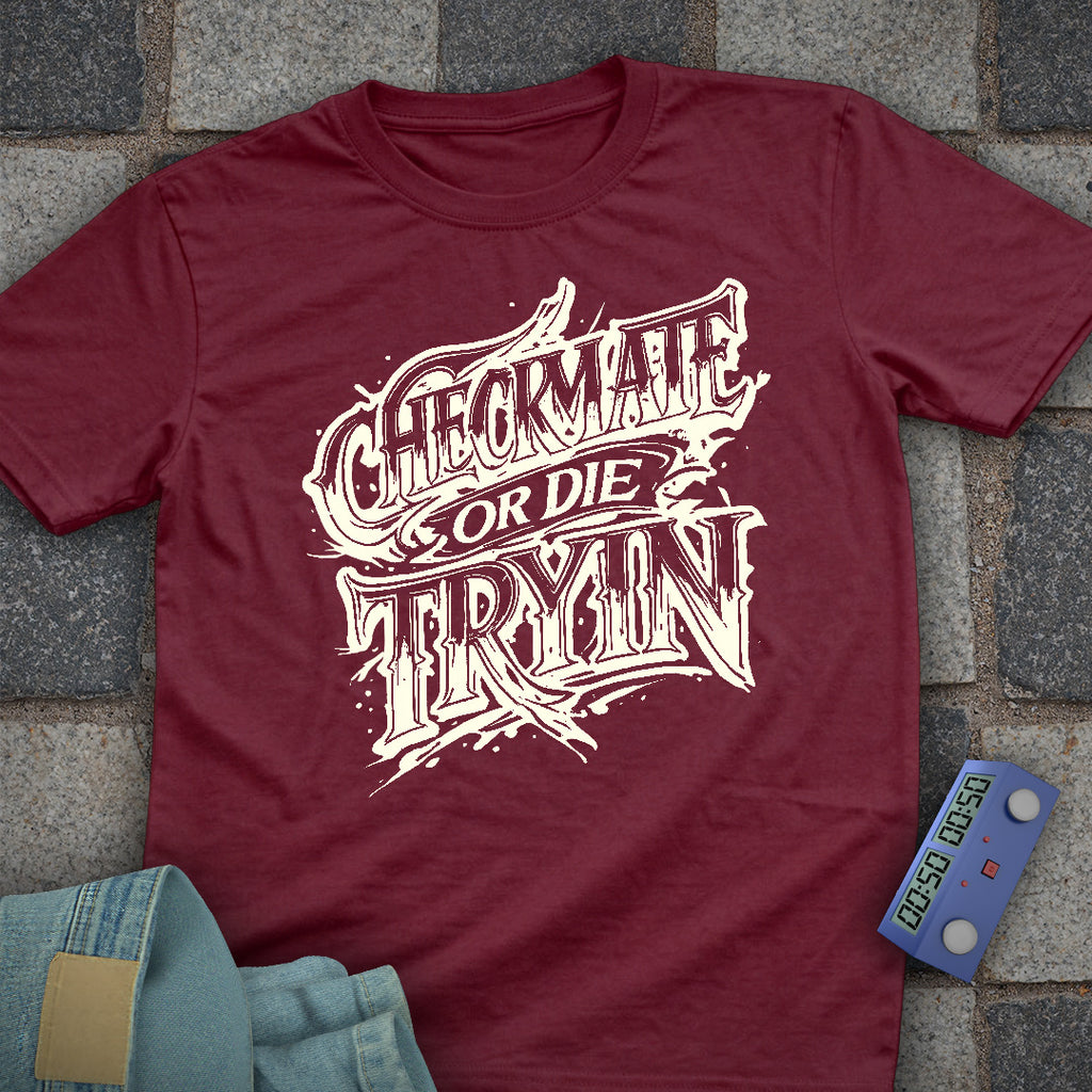 Checkmate or Die Tryin' T-Shirt