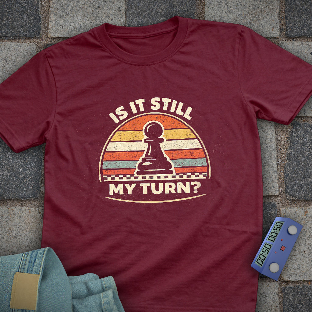 Still My Turn Chess T-Shirt