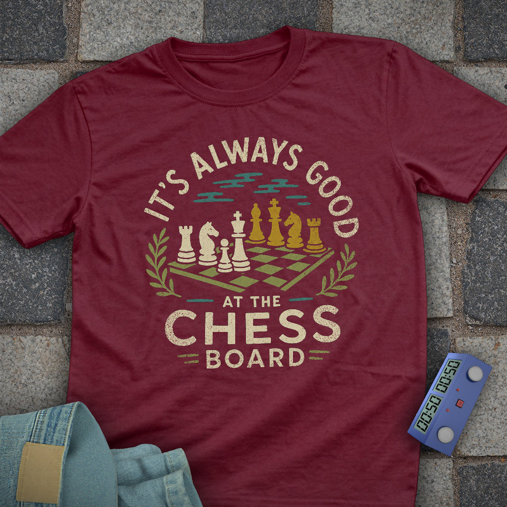 It's Always Good Chess T-Shirt