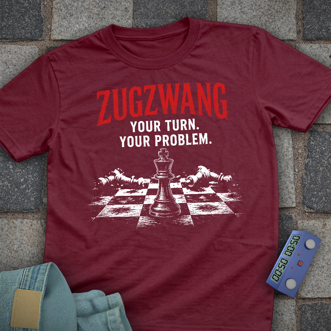 Zugzwang Your Problem T-Shirt