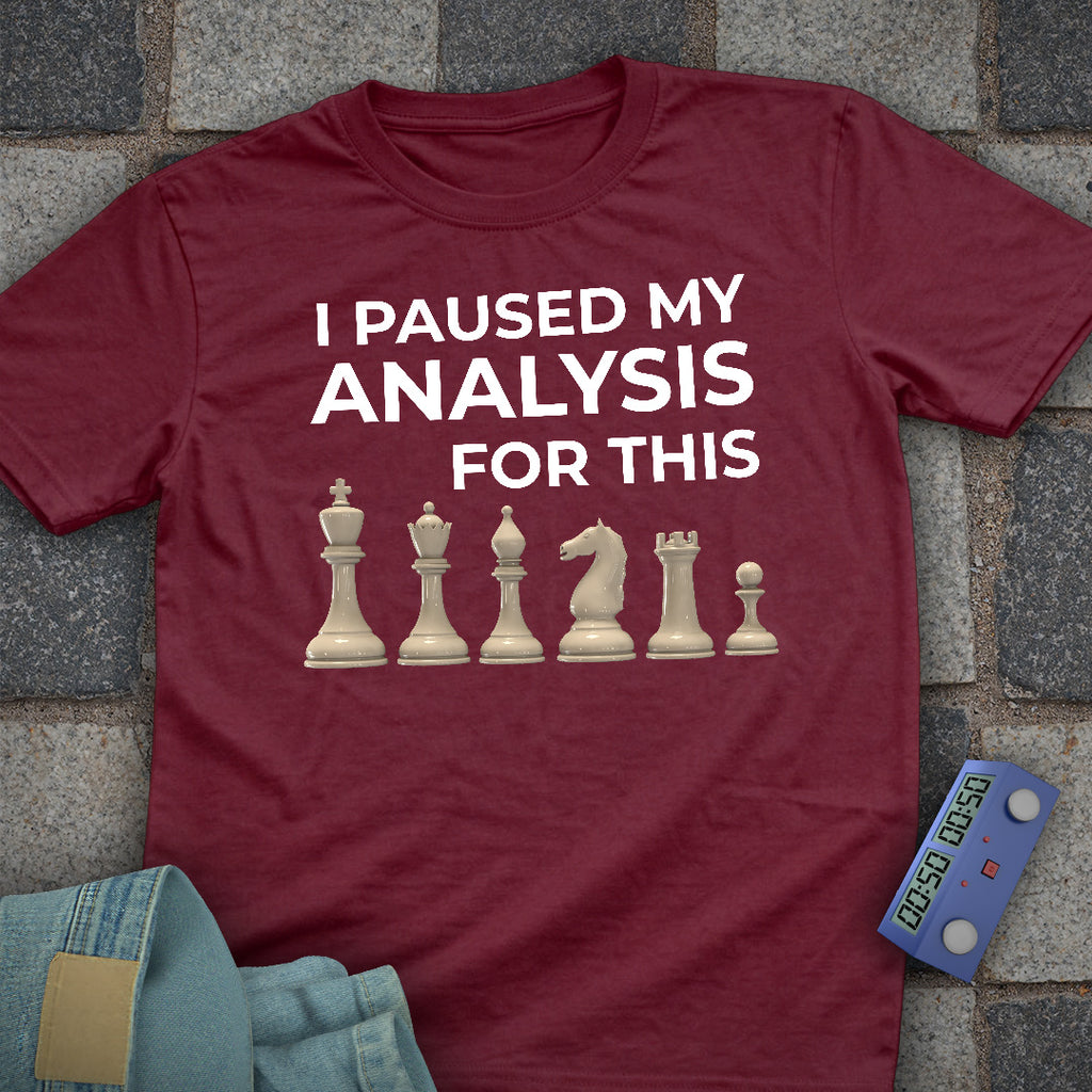 Paused My Analysis Chess T-Shirt
