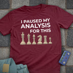 Paused My Analysis Chess T-Shirt