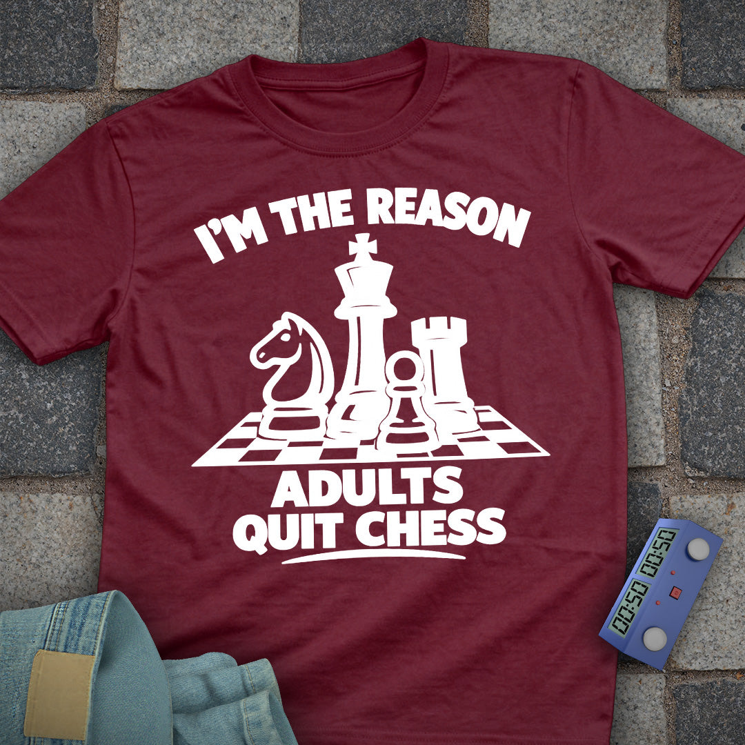I'm The Reason Adult's Quit T-Shirt