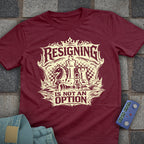 Resigning not an Option T-Shirt